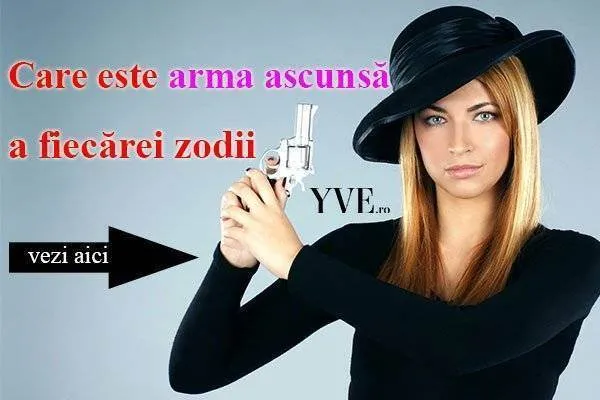 HOROSCOP: Care este arma ascunsă a fiecărei zodii cu ajutorul căreia este capabilă să facă orice