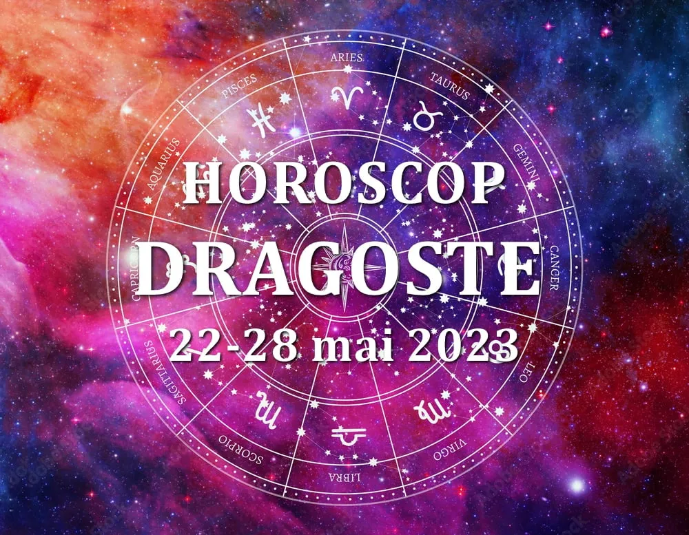 Horoscop dragoste 22-28 mai